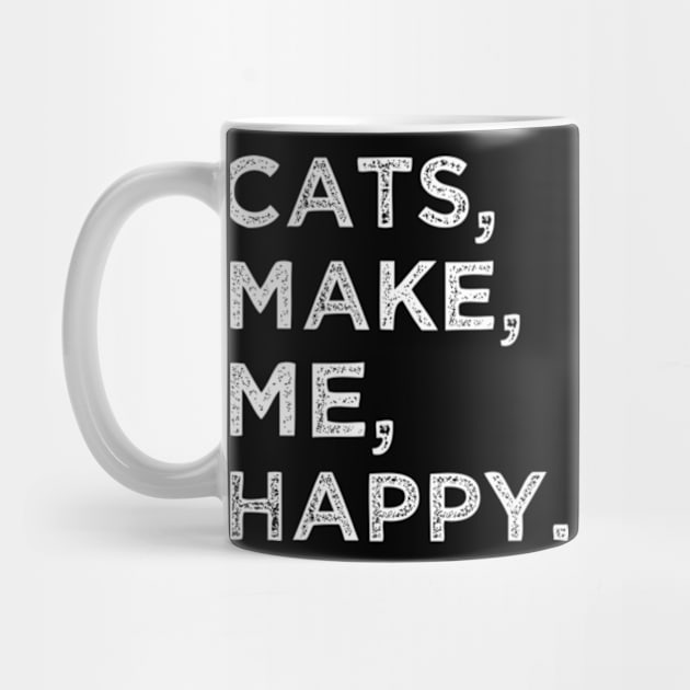 Cats Make Me Happy by TshirtMA